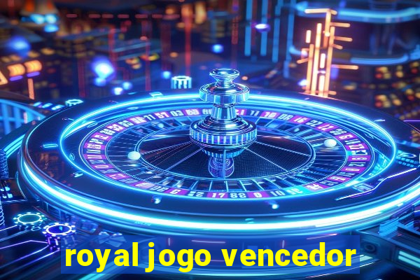 royal jogo vencedor