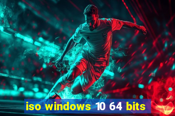 iso windows 10 64 bits