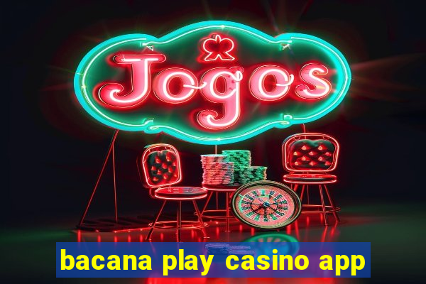 bacana play casino app