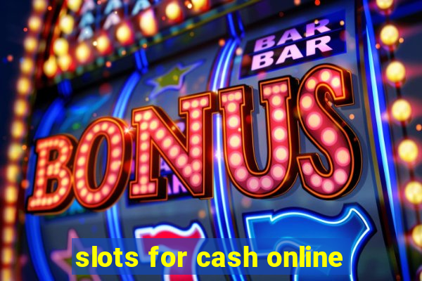 slots for cash online