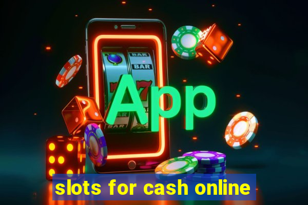 slots for cash online