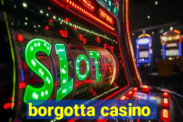 borgotta casino