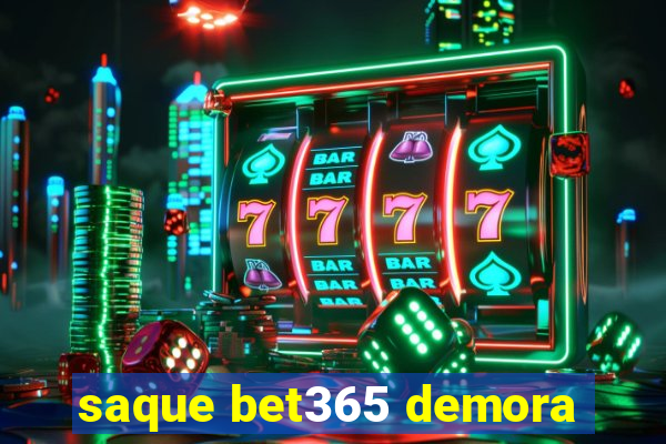 saque bet365 demora