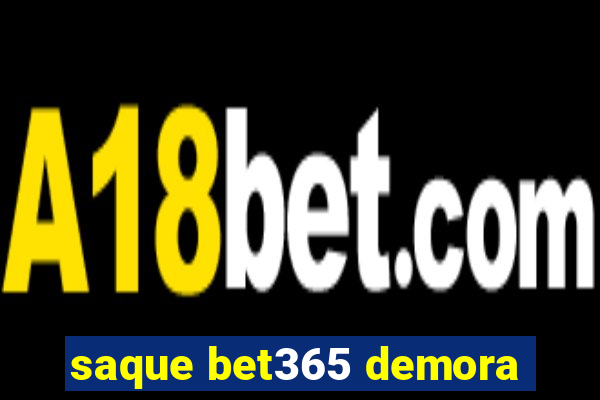 saque bet365 demora