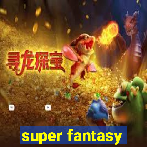 super fantasy