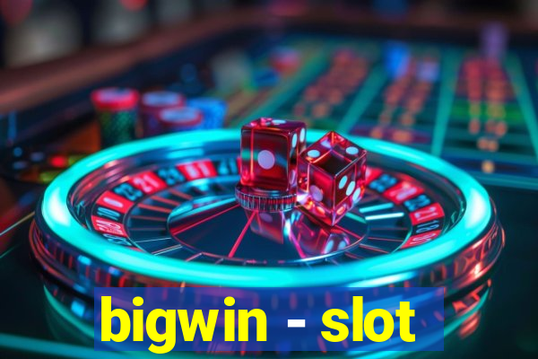 bigwin - slot