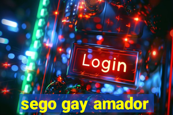 sego gay amador