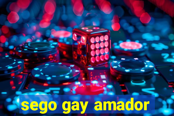 sego gay amador