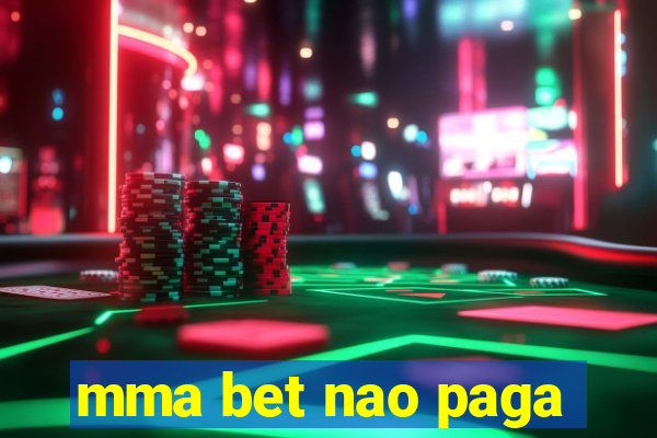 mma bet nao paga