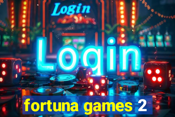 fortuna games 2