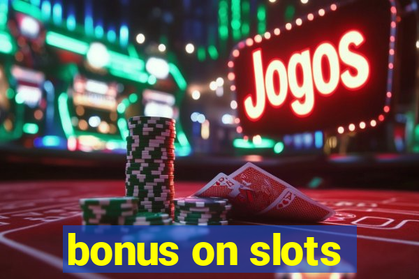 bonus on slots