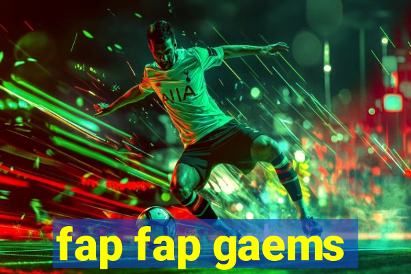 fap fap gaems