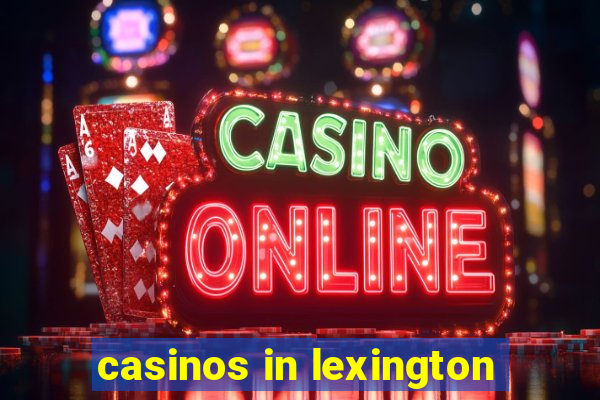 casinos in lexington