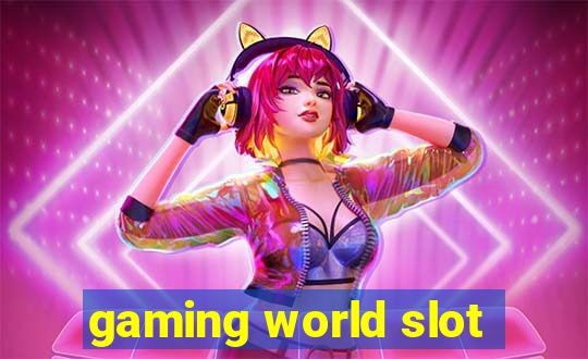 gaming world slot