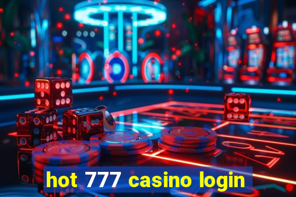 hot 777 casino login