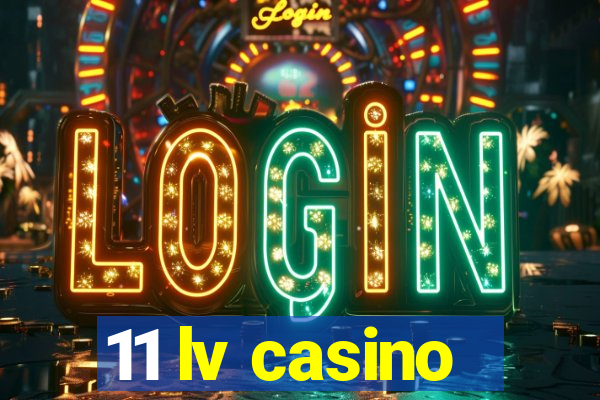 11 lv casino