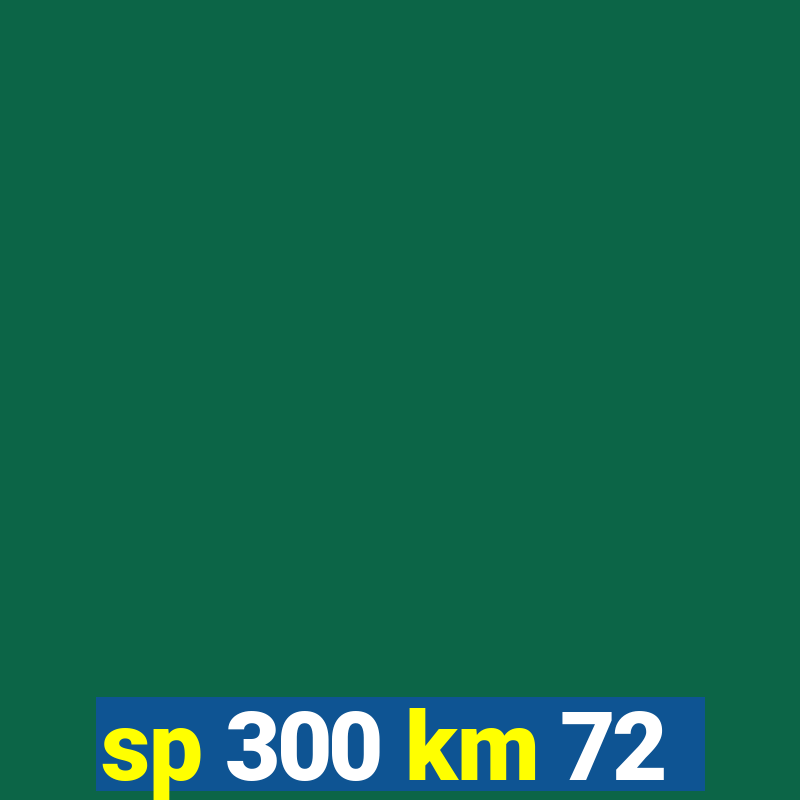 sp 300 km 72