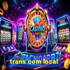 trans com local