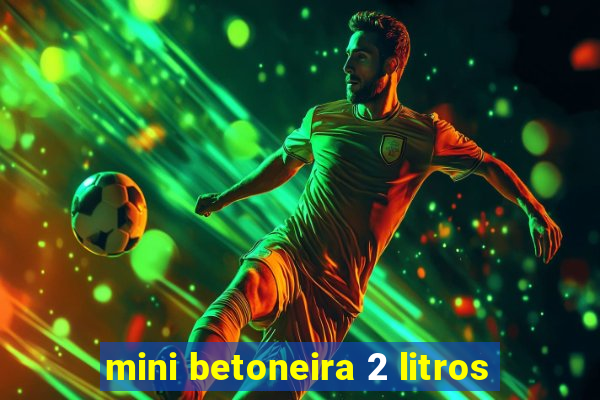 mini betoneira 2 litros