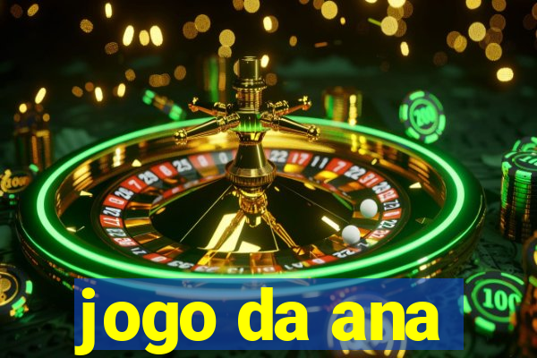 jogo da ana