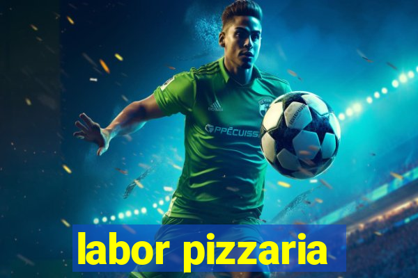 labor pizzaria