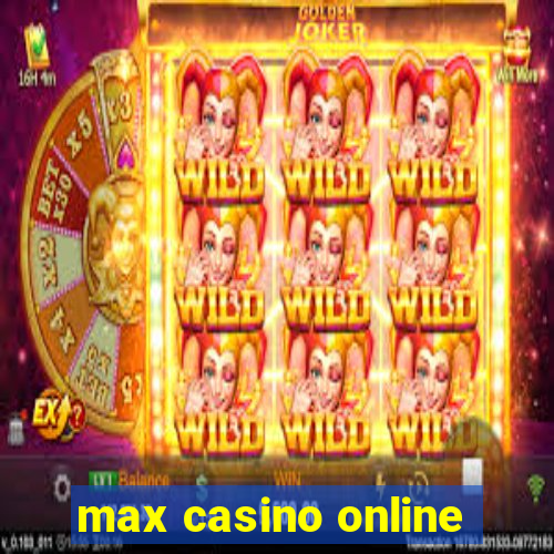 max casino online