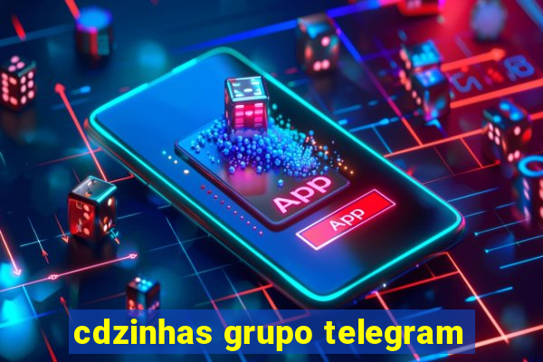 cdzinhas grupo telegram