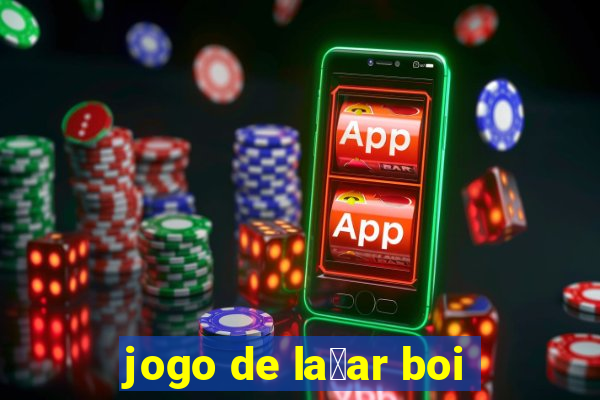 jogo de la莽ar boi