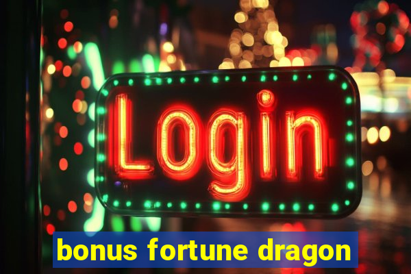 bonus fortune dragon