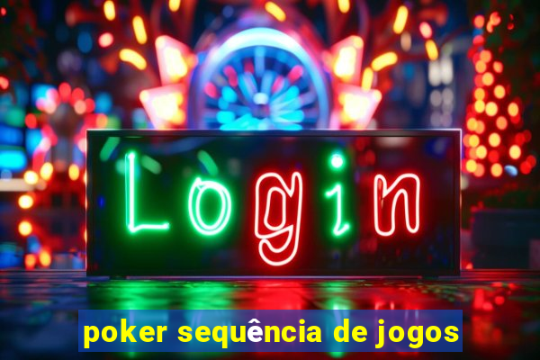 poker sequência de jogos