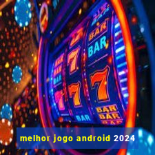 melhor jogo android 2024