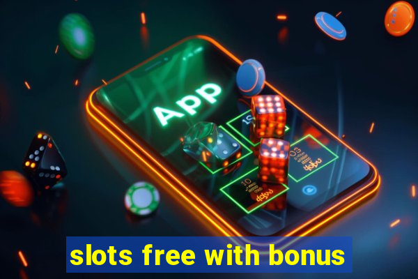 slots free with bonus