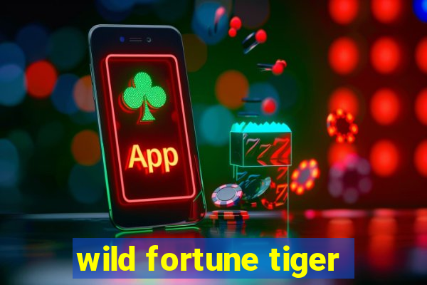 wild fortune tiger