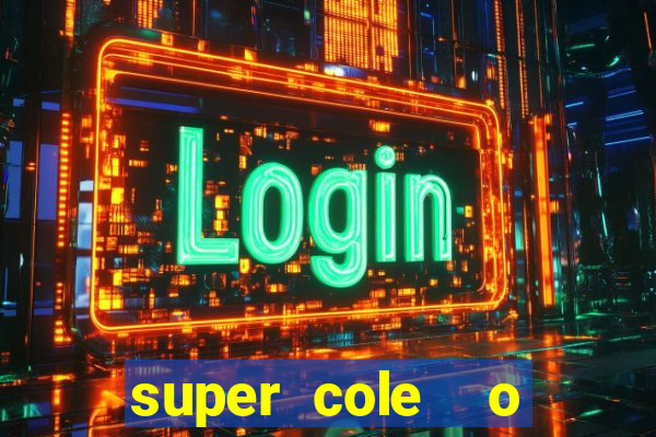 super cole  o 7784 jogos download