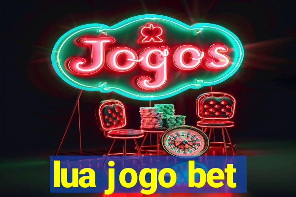 lua jogo bet