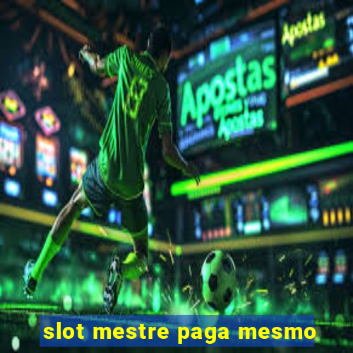 slot mestre paga mesmo