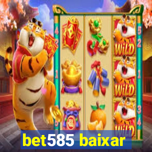 bet585 baixar