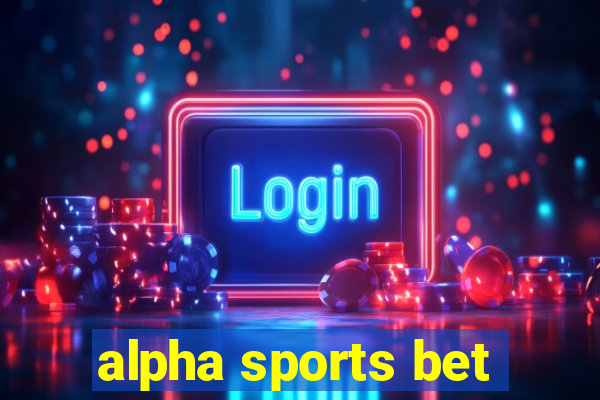 alpha sports bet