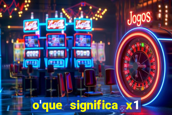 o'que significa x1 na betano