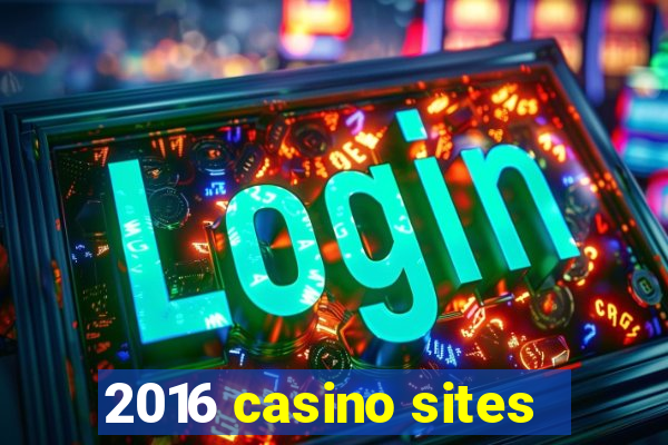 2016 casino sites