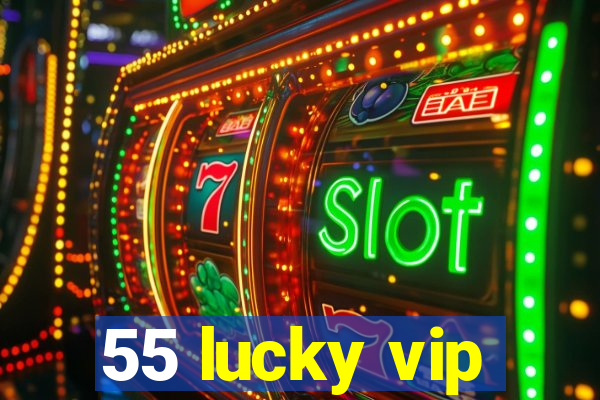 55 lucky vip