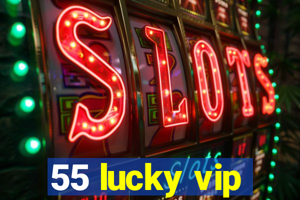 55 lucky vip