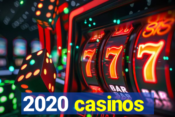 2020 casinos