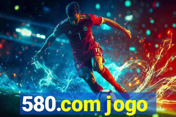 580.com jogo