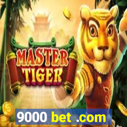 9000 bet .com