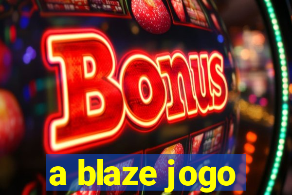 a blaze jogo