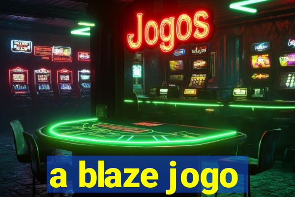 a blaze jogo