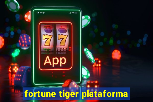 fortune tiger plataforma