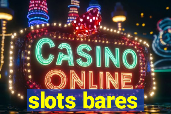 slots bares