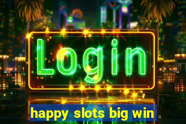 happy slots big win